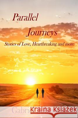 Parallel Journeys: Stories of love, heartbreaking, loneliness and more Soberanis, Gabriel 9781983048968 Independently Published - książka