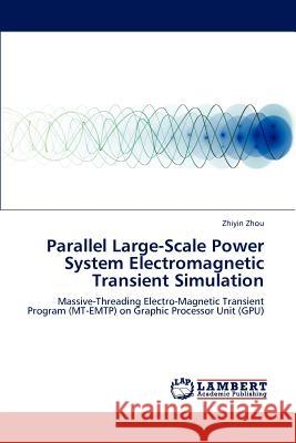 Parallel Large-Scale Power System Electromagnetic Transient Simulation  9783844396638 LAP Lambert Academic Publishing - książka