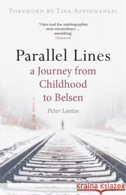 Parallel Lines: A Journey from Childhood to Belsen Peter Lantos 9781905147571 Arcadia Books - książka