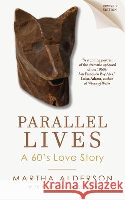 PARALLEL LIVES A 60's Love Story Alderson, Martha 9780979059667 Martha Alderson - książka