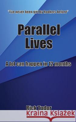 Parallel Lives: A lot can happen in 12 months Tudor, Richard James 9781519360571 Createspace Independent Publishing Platform - książka