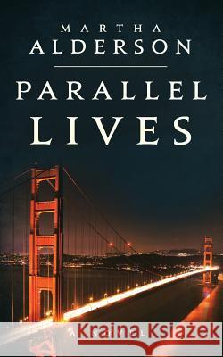 Parallel Lives ((A Novel)) Alderson, Martha 9780979059636 Illusion Press - książka