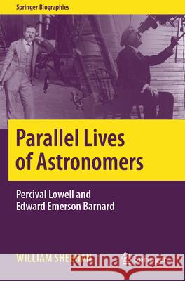 Parallel Lives of Astronomers: Percival Lowell and Edward Emerson Barnard William Sheehan 9783031708299 Springer - książka