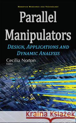 Parallel Manipulators: Design, Applications & Dynamic Analysis Cecilia Norton 9781634859264 Nova Science Publishers Inc - książka