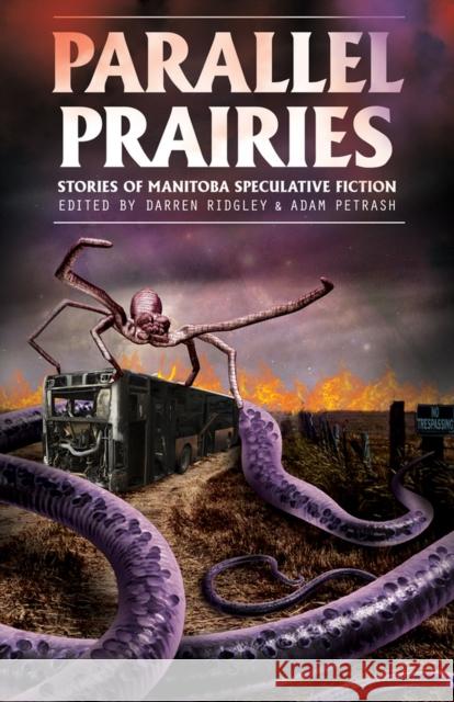 Parallel Prairies: Stories of Manitoba Speculative Fiction Darren Ridgley, Adam Petrash 9781773370033 Great Plains Publications Ltd - książka