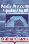 Parallel Processing Algorithms For GIS Richard G. Healey Steve Dowers M. J. Minetar 9780748405091 CRC Press