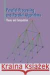 Parallel Processing and Parallel Algorithms: Theory and Computation Roosta, Seyed H. 9780387987163 Springer