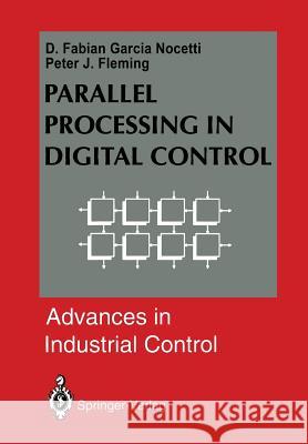 Parallel Processing in Digital Control D. Fabian Garci Peter J. Fleming 9781447119470 Springer - książka