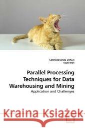 Parallel Processing Techniques for Data Warehousing and Mining : Application and Challenges Dehuri, Satchidananda 9783639098488 VDM Verlag Dr. Müller - książka