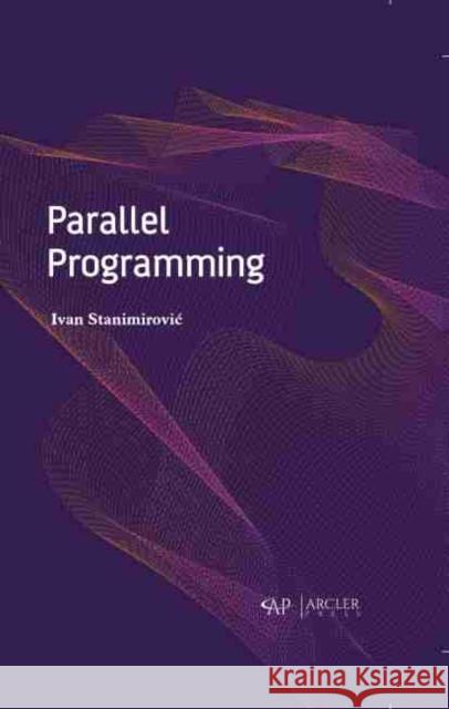 Parallel Programming Ivan Stanimirovic 9781774072271 Arcler Press - książka