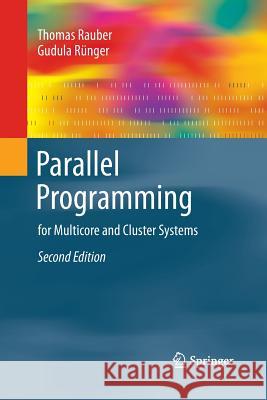 Parallel Programming: For Multicore and Cluster Systems Rauber, Thomas 9783642438066 Springer - książka