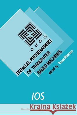 Parallel Programming of Transputer Based Machines Traian Muntean 9789051990072 IOS Press - książka