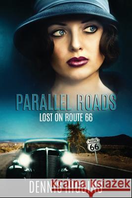 Parallel Roads (Lost on Route 66) Dennis Higgins Kellie Dennis 9781523691791 Createspace Independent Publishing Platform - książka