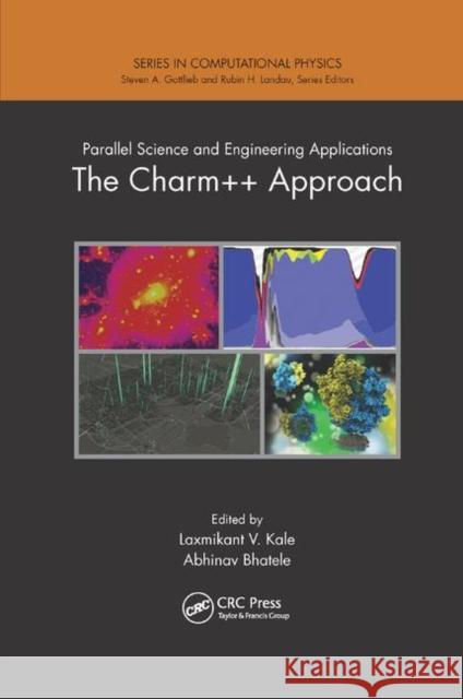 Parallel Science and Engineering Applications: The Charm++ Approach Laxmikant V. Kale Abhinav Bhatele 9780367379285 CRC Press - książka