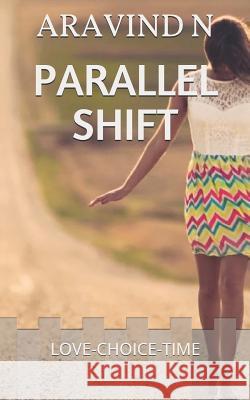 Parallel Shift: Love-Choice-Time Aravind N 9781718095311 Independently Published - książka