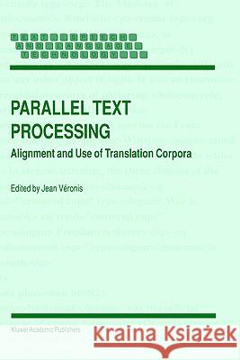 Parallel Text Processing: Alignment and Use of Translation Corpora Véronis, Jean 9780792365464 Kluwer Academic Publishers - książka