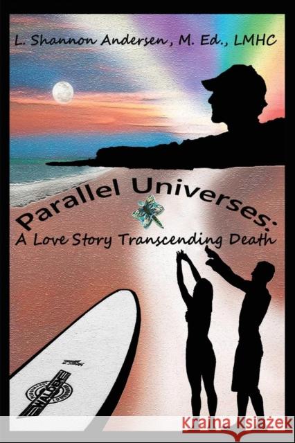 Parallel Universes: A Love Story Transcending Death L. Shannon Andersen Fred Welter 9780981789439 Sacred Escapes - książka