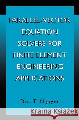 Parallel-Vector Equation Solvers for Finite Element Engineering Applications Duc T. Nguyen Thai Nguyen Du Duc Thai Nguyen 9780306466403 Kluwer Academic/Plenum Publishers - książka