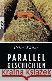 Parallelgeschichten : Roman. Ausgezeichnet mit dem Preis der Leipziger Buchmesse, Kategorie Übersetzung 2012 Nádas, Péter 9783499227318 Rowohlt TB. - książka