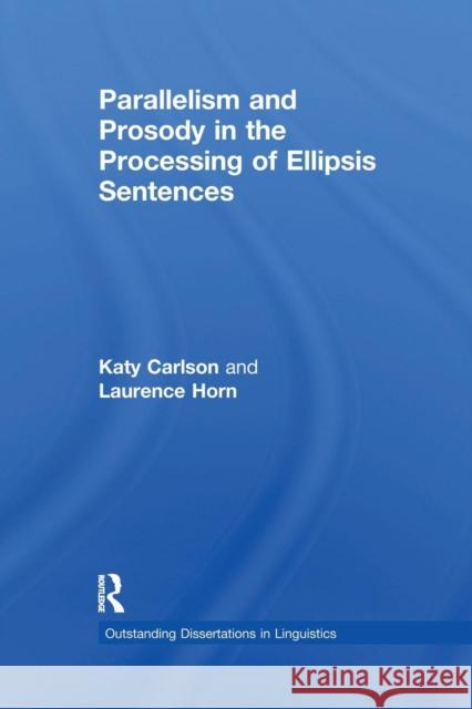 Parallelism and Prosody in the Processing of Ellipsis Sentences Katy Carlson Laurence Horn  9781138994751 Taylor and Francis - książka