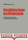 Parallelrechner-Architekturen: Ansätze Für Imperative Und Deklarative Sprachen Kober, Rudolf 9783540500384 Springer