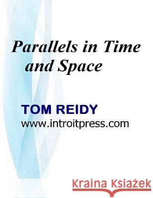 Parallels in Time and Space Tom Reidy 9781541309517 Createspace Independent Publishing Platform - książka