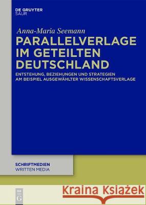 Parallelverlage im geteilten Deutschland Seemann, Anna-Maria 9783110540918 K.G. Saur Verlag - książka