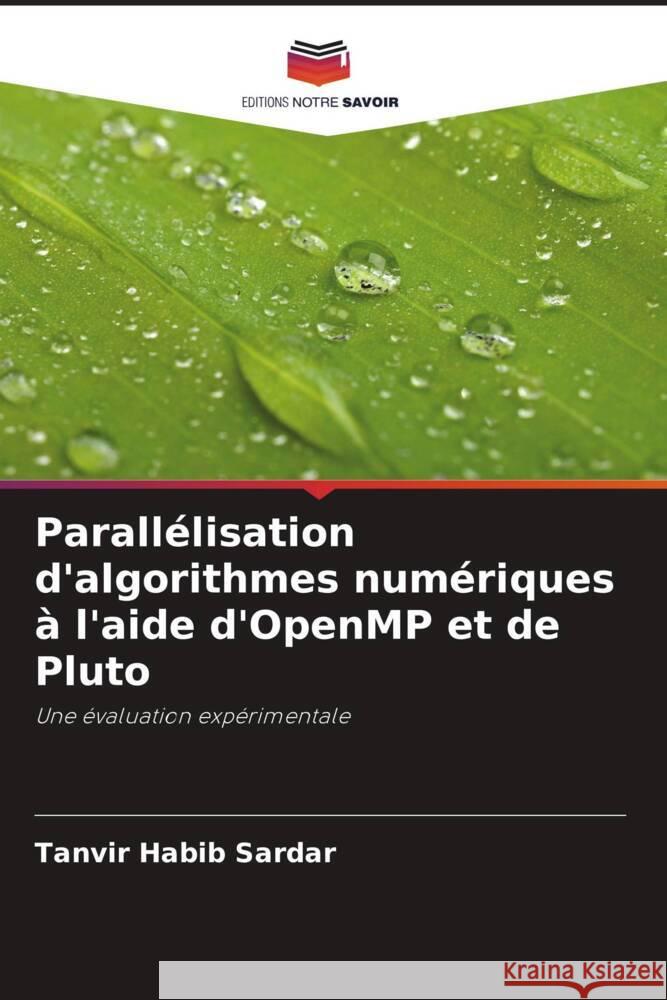 Parallélisation d'algorithmes numériques à l'aide d'OpenMP et de Pluto Sardar, Tanvir Habib, Faizabadi, Ahmed Rimaz 9786204496931 Editions Notre Savoir - książka