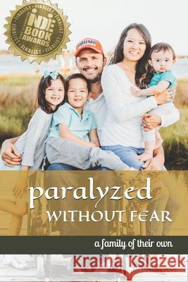 Paralyzed Without Fear: A Family of Their Own Jennifer Fugunt Erik Fugunt Jacqueline Dunkle 9781696256681 Independently Published - książka