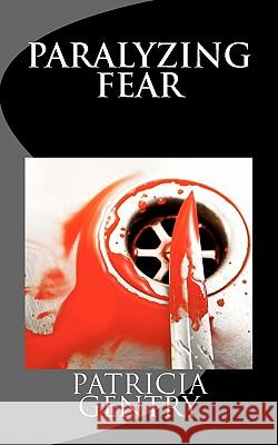 Paralyzing Fear Patricia Gentry 9781461069409 Createspace - książka