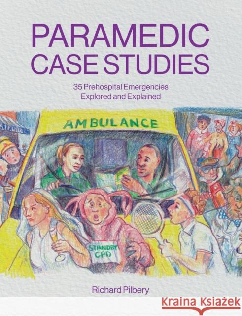Paramedic Case Studies: 35 Prehospital Emergencies Explored and Explained Richard Pilbery 9781859599532 Class Publishing Ltd - książka