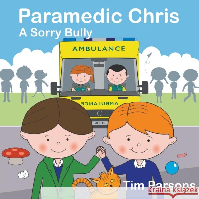 Paramedic Chris: A Sorry Bully Tim Parsons 9781789558661 New Generation Publishing - książka