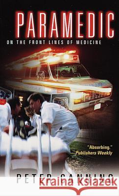 Paramedic: On the Front Lines of Medicine Peter Canning 9780804116145 Ivy Books - książka