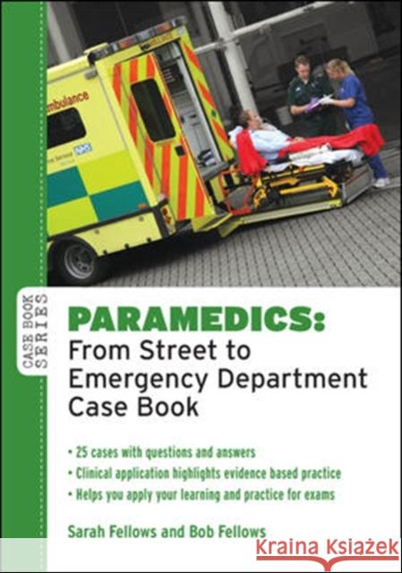 Paramedics: From Street to Emergency Department Case Book Sarah Fellows Bob Fellows  9780335242672 Open University Press - książka