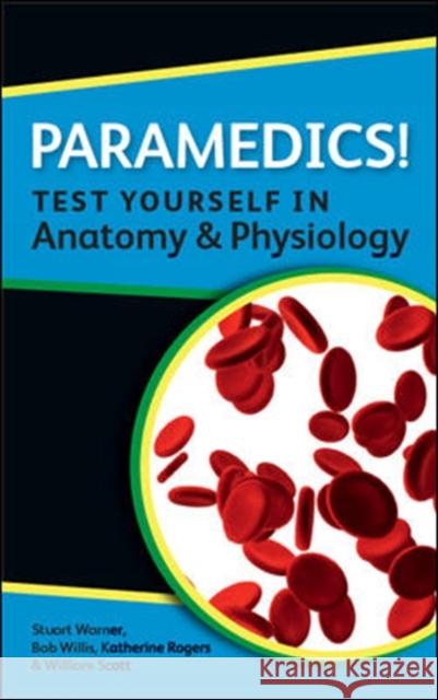 Paramedics! Test Yourself in Anatomy and Physiology Rogers, Katherine M. A. 9780335243709 OPEN UNIVERSITY PRESS - książka