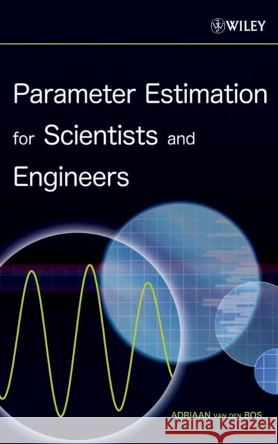 Parameter Estimation for Scientists and Engineers Adriaan Va 9780470147818 Wiley-Interscience - książka