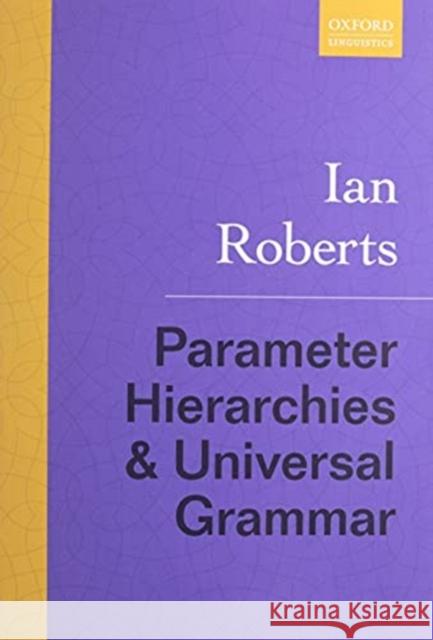 Parameter Hierarchies and Universal Grammar Ian Roberts 9780198871163 Oxford University Press, USA - książka