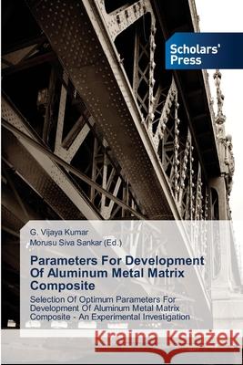 Parameters For Development Of Aluminum Metal Matrix Composite Kumar, G. Vijaya 9783639661170 Scholars' Press - książka