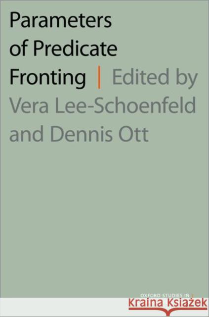 Parameters of Predicate Fronting Vera Lee-Schoenfeld Dennis Ott 9780197545560 Oxford University Press, USA - książka