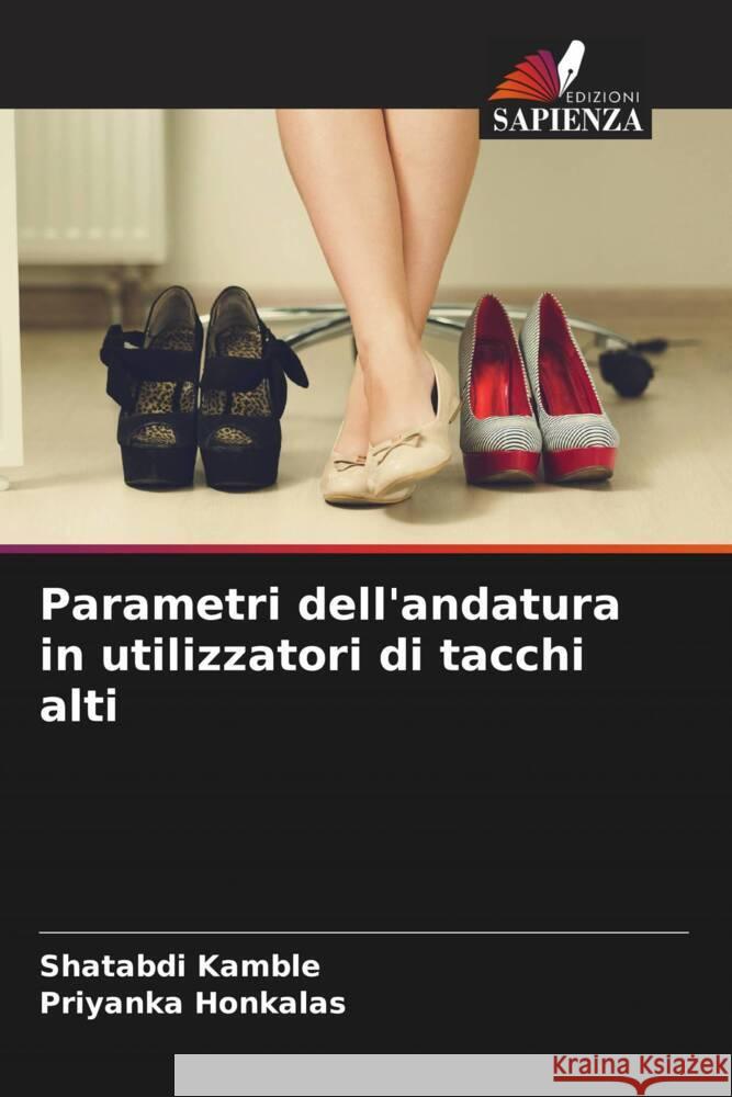 Parametri dell'andatura in utilizzatori di tacchi alti Kamble, Shatabdi, Honkalas, Priyanka 9786206268987 Edizioni Sapienza - książka