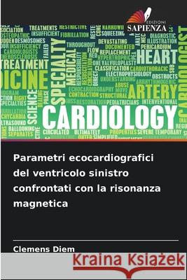 Parametri ecocardiografici del ventricolo sinistro confrontati con la risonanza magnetica Diem, Clemens 9786202461894 Edizioni Sapienza - książka