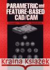 Parametric and Feature-Based Cad/CAM: Concepts, Techniques, and Applications Shah, Jami J. 9780471002147 Wiley-Interscience