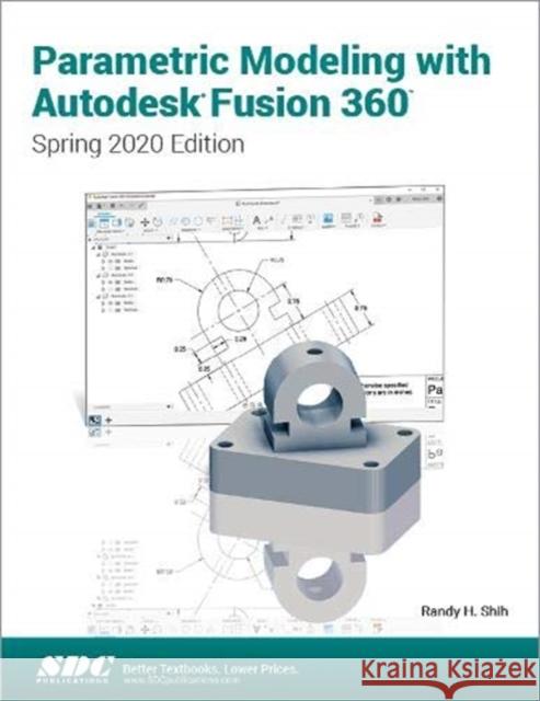 Parametric Modeling with Autodesk Fusion 360: Spring 2020 Edition Shih, Randy 9781630573720 SDC Publications - książka