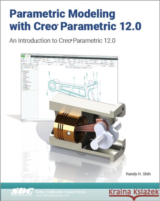 Parametric Modeling with Creo Parametric 12.0: An Introduction to Creo Parametric 12.0 Randy H. Shih 9781630577582 SDC Publications - książka
