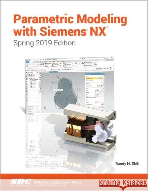 Parametric Modeling with Siemens Nx (Spring 2019 Edition) Shih, Randy 9781630572808 SDC Publications - książka