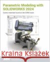 Parametric Modeling with SOLIDWORKS 2024 Randy H. Shih 9781630576264 SDC Publications