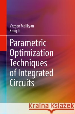 Parametric Optimization Techniques of Integrated Circuits Vazgen Melikyan Kang Li 9783032203991 Springer - książka