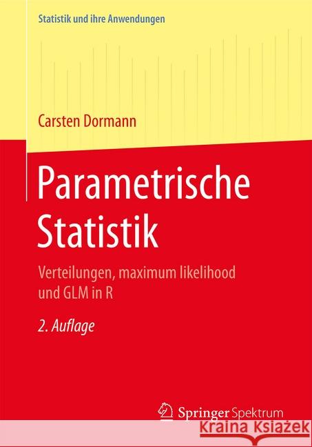 Parametrische Statistik: Verteilungen, Maximum Likelihood Und Glm in R Dormann, Carsten F. 9783662546833 Springer Spektrum - książka