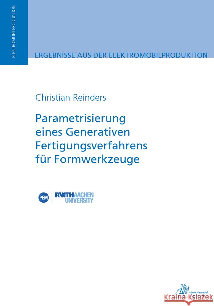 Parametrisierung eines Generativen Fertigungsverfahrensfür Formwerkzeuge Reinders, Christian 9783863598976 Apprimus Verlag - książka