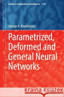 Parametrized, Deformed and General Neural Networks George A. Anastassiou 9783031430206 Springer - książka